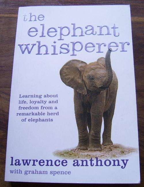 THE ELEPHANT WHISPERER BY LAWRENCE ANTHONY WITH GRAHAM SPENCE