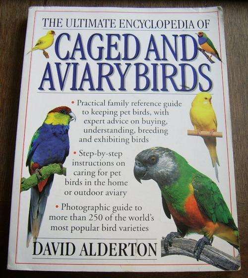 THE ULTIMATE ENCYCLOPEDIA OF CAGED AND AVIARY BIRDS BY DAVID ALDERTON