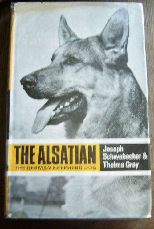 THE ALSATION (THE GERMAN SHEPHERD DOG) BY JOSEPH SCHWABACHER & THELMA GRAY