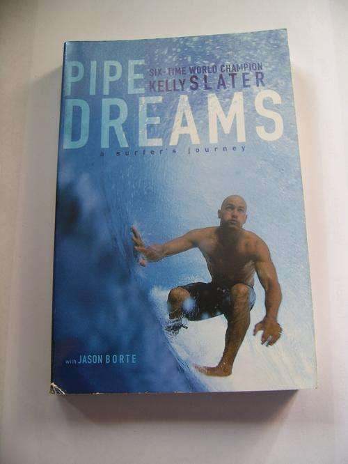 PIPE DREAMS: A SURFER'S JOURNEY BY KELLY SLATER WITH JASON BORTE