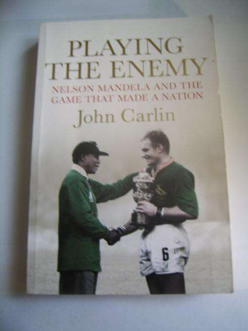 PLAYING THE ENEMY: NELSON MANDELA AND THE GAME THAT MADE A NATION BY JOHN CARLIN