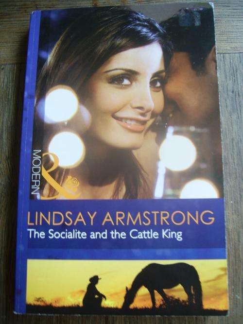 MODERN MILLS & BOON ROMANCE: THE SOCIALITE AND THE CATTLE KING BY LINDSAY ARMSTRONG