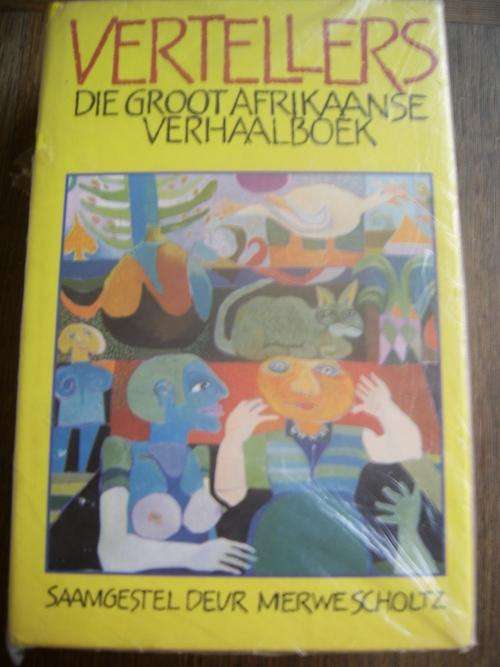 VERTELLERS: DIE GROOT AFRIKAANSE VERHAALBOEK SAAMGESTEL DEUR MERWE SCHOLTZ