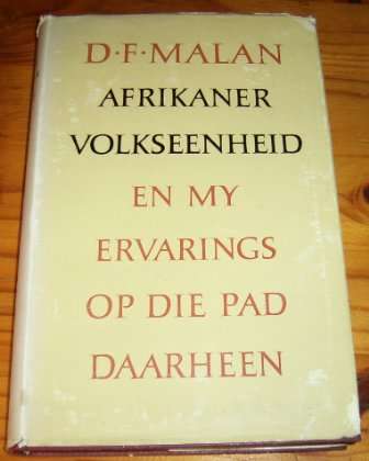 AFRIKANER VOLKSEENHEID EN MY ERVARINGS OP DIE PAD DAARHEEN DEUR D.F. MALAN