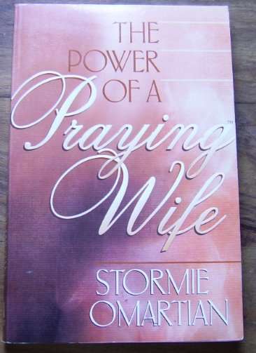 THE POWER OF A PRAYING WIFE BY STORMIE OMARTIAN