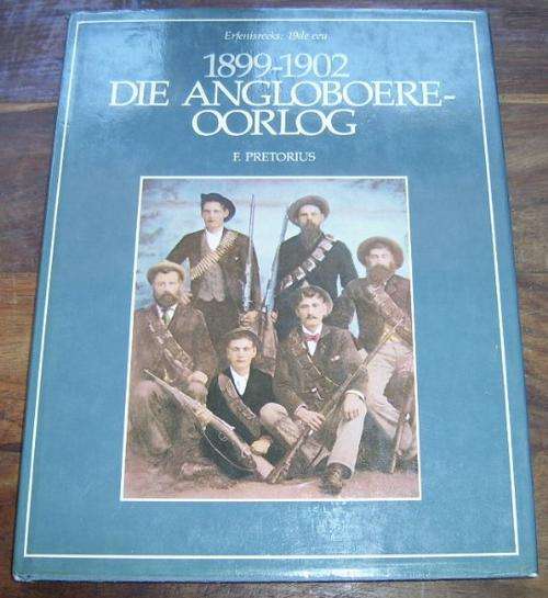1899-1902: DIE ANGLOBOERE-OORLOG DEUR F. PRETORIUS