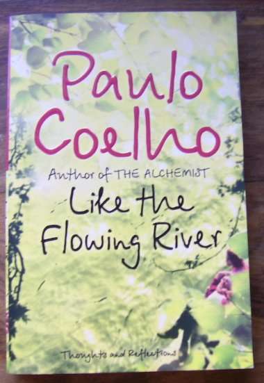 LIKE THE FLOWING RIVER: THOUGHTS AND REFLECTIONS BY PAULO COELHO