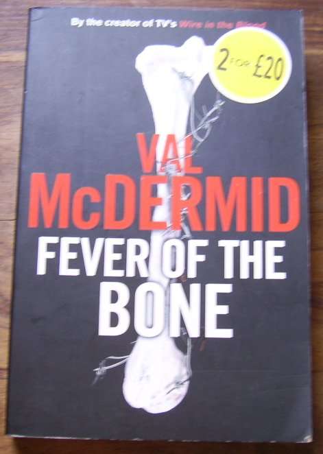 FEVER OF THE BONE BY VAL McDERMID