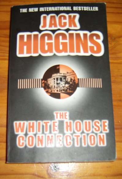 THE WHITE HOUSE CONNECTION BY JACK HIGGINS