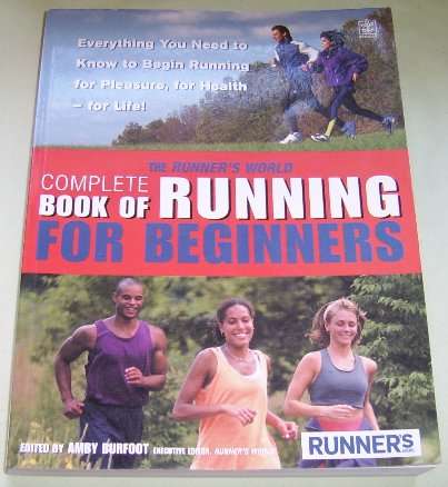 THE RUNNER'S WORLD: COMPLETE BOOK OF RUNNING FOR BEGINNERS BY AMBY BURFOOT