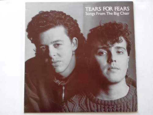 Tears for Fears  -  Songs from the big chair  ( 1985 SA released LP )