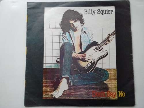 Billy Squier -  Dont Say No  ( 1981 SA released LP )