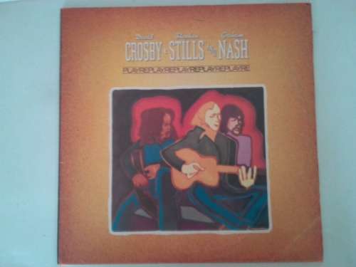 Crosby,Stills & Nash - Replay  -  ( 1980 SA released LP )