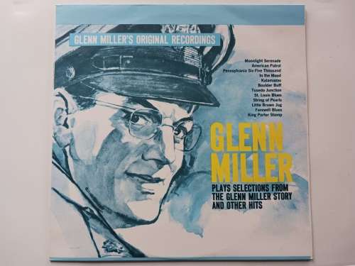 Glen Miller and His Orchestra - Glen Miller plays Slections from `The Glen Miller Story(scarce LP)