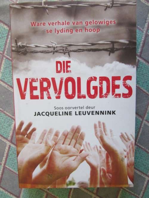Die Vervolgdes - oorvertel deur Jacqueline Leuvennink -ware verhale van gelowiges se lyding en hoop