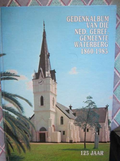 Gedenkalbum van die Ned. Geref. Gemeente Waterberg 1860-1985