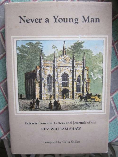 Never a Young Man-Celia Sadler-Extracts form the Letters and Journals of the Rev William Shaw