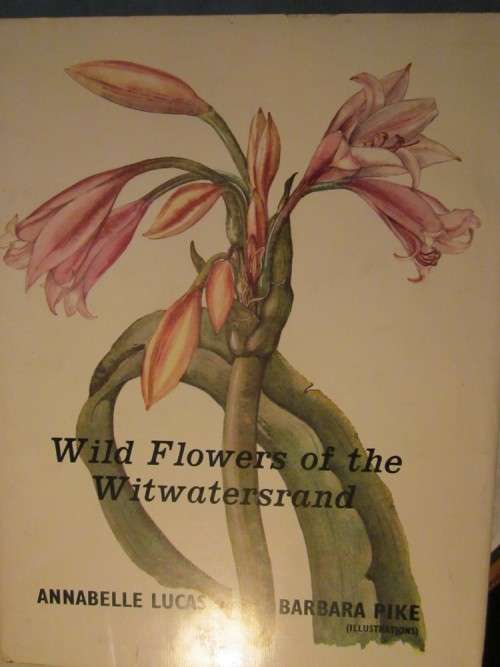Wild Flowers of the Witwatersrand -Annabelle Lucas, Barbara Pike