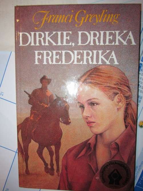 Dirkie,Drieka, Frederika     -Franci Greyling