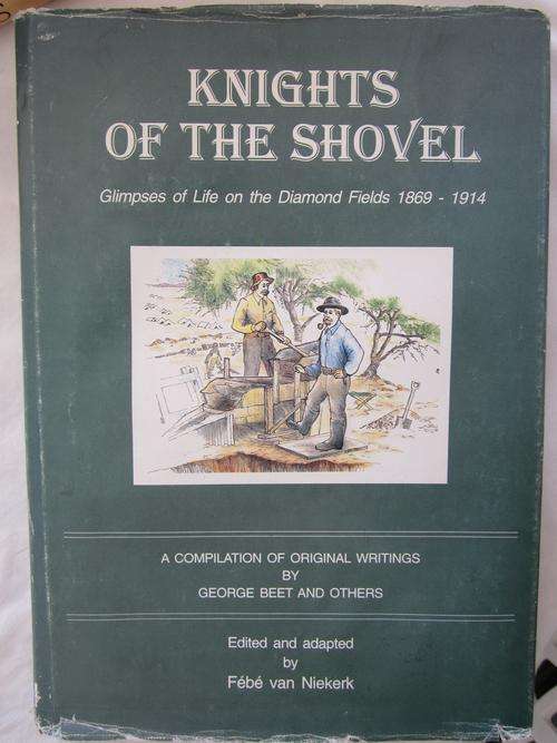 Knights of the Shovel - edited by Febe van Niekerk from the manuscript of George Beet -limited editi