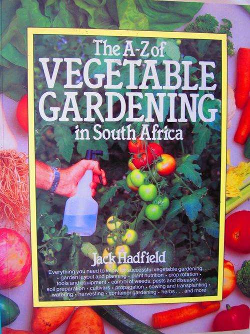 The A-Z of Vegetable Gardening in South Africa - Jack Hadfield