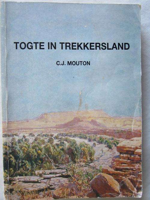 Togte in Trekkersland -CJ Mouton -geteken deur skrywer - Geskiedenis van Namibia trekke