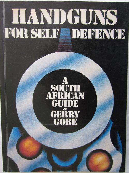 Handguns for Self-Defence -A South African Guide- Gerry Gore