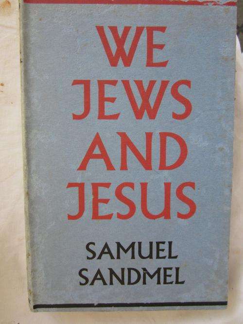 We Jews and Jesus - Samuel Sandmel