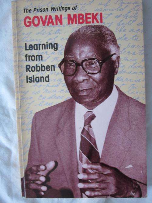 The Prison Writings of Govan Mbeki -Learning from Robbeneiland