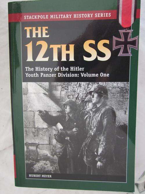 The 12th SS -the History of the Hitler Youth Panzer Division: Volume One -Hubert Meyer