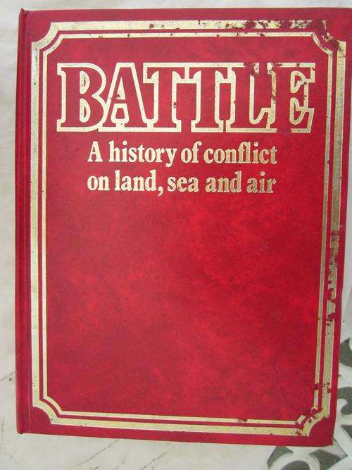 Battle- a History of Conflict on Land,Sea and Air -Alistair Revie,Thomas Foster, Burton Graham