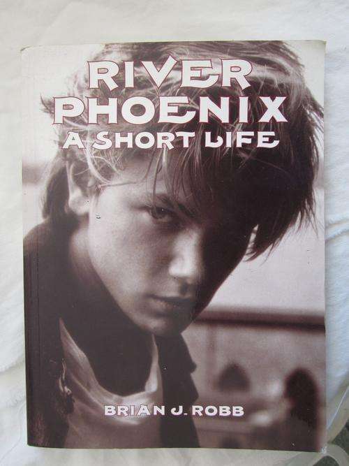 River Phoenix- a Short Life- Brian J Robb