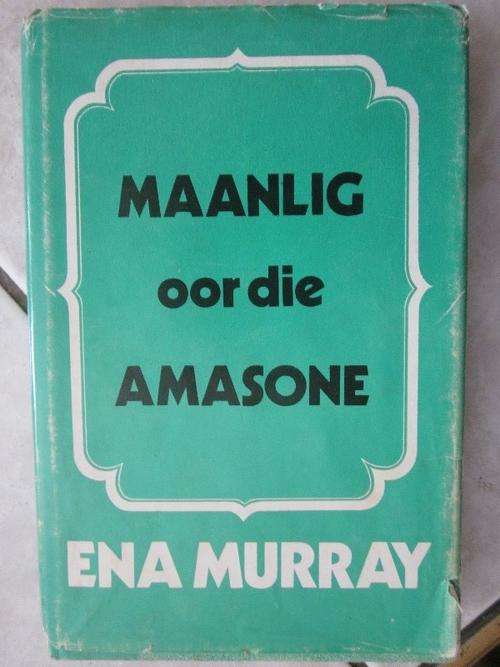 Maanlig oor die Amasone -Ena Murray