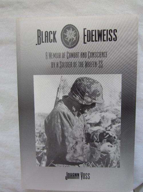 Black Edelweiss-Johann Voss- a memoir of combat and conscience by a soldier of the Waffen-SS