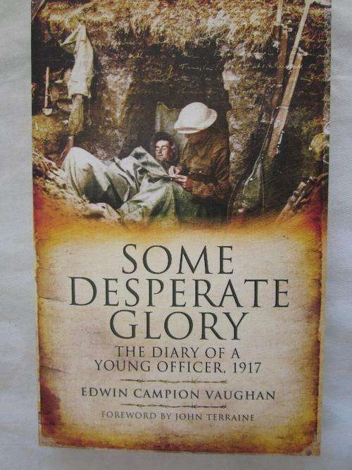 Some Desperate Glory -the Diary of a Young Officer, 1917 -Edwin Campion Vaughan