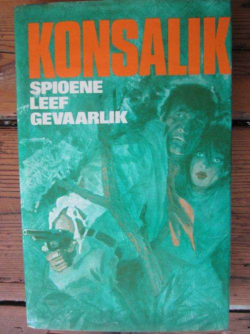 Spioene Leef Gevaarlik - Konsalik