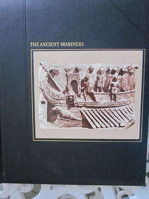 The Ancient Mariners -Time Life Books - the Seafarers