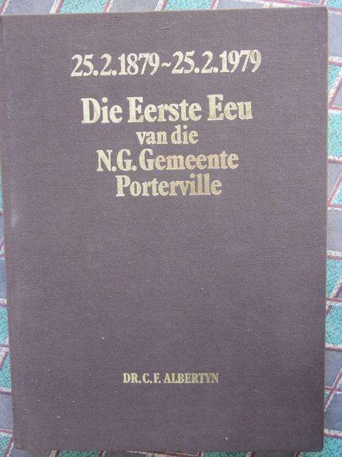 Die Eerste Eeu van die Gemeente Porterville -25.2.1879-25.2.1979 - Dr CF Albertyn