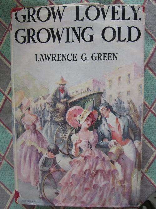 Grow Lovely, Growing Old - Lawrence G Green -First edition 1951