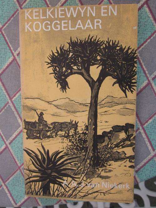 Kelkiewyn en Koggelaar- AAJ van Niekerk-sketse uit Namakwaland,Sandveld,Boesmanland en Richtersveld