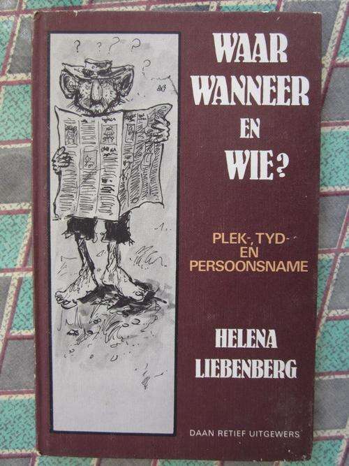 Waar Wanneer en Wie? Plek-, Tyd- en Persoonsname -Helena Liebenberg
