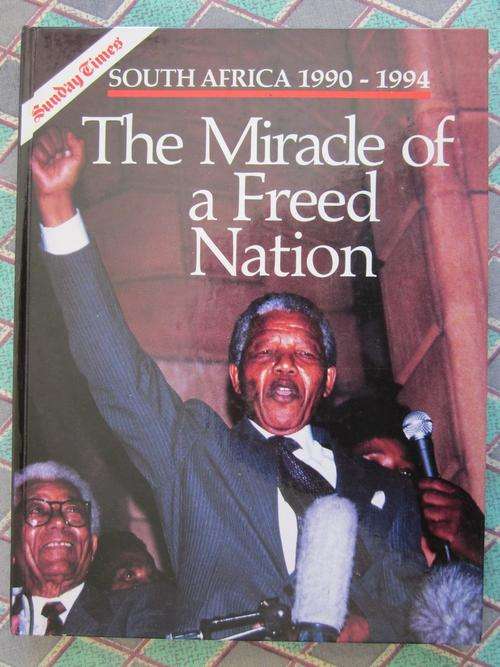South Africa 1990 -1994 - the Miracle of a Freed Nation -Sunday Times