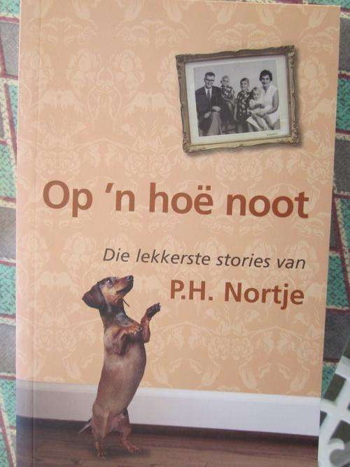 Op n Hoe Noot -die lekkerste stories van PH Nortje - gekies deur Danie Botha