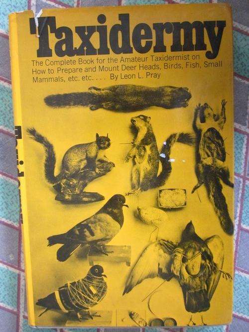 Taxidermy -Leon L Pray -the complete book for the amateur taxidermist