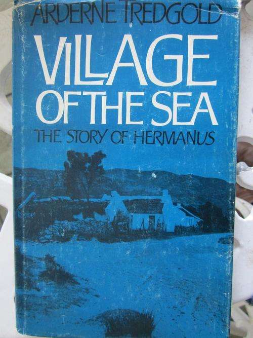 Village of the Sea -the story of Hermanus -Arderne Tredgold