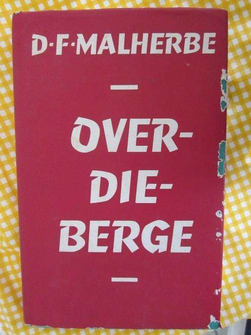 Over -Die Berge- DF Malherbe- vervolg op En die Wawiel Rol, n verhaal uit die Groot Trek