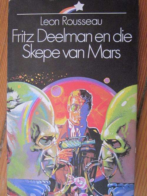 Fritz Deelman en die Skepe van Mars- Leon Rousseau
