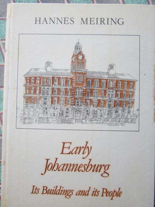 Early Johannesburg -Its Buildings and its People -Hannes Meiring