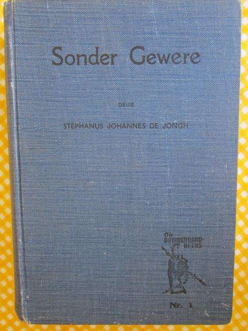 Sonder Gewere-Stephanus Johannes de Jongh-Doringdraad reeks no1-n verhaal van nog n rondte-Ossewa B