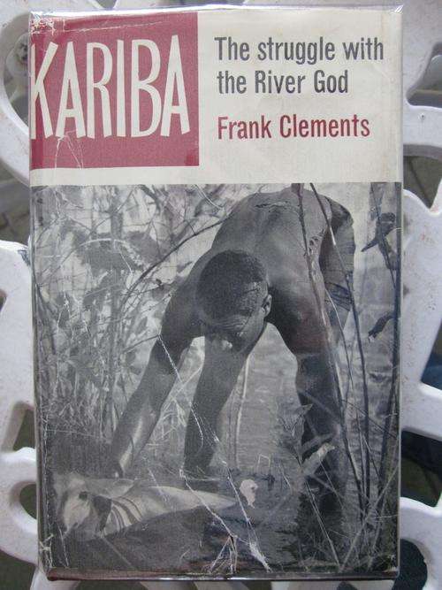 Kariba-Struggle with the River God -Frank Clements
